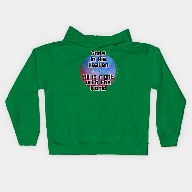 God's In His Heaven  All is right with the World Kids Hoodie by trubble